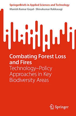 E-Book (pdf) Combating Forest Loss and Fires Technology-Policy Approaches in Key Biodiversity Areas von Manish Kumar Goyal, Shivukumar Rakkasagi