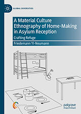 E-Book (pdf) A Material Culture Ethnography of Home-Making in Asylum Reception von Friedemann Yi-Neumann