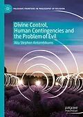 E-Book (pdf) Divine Control, Human Contingencies and the Problem of Evil von Aku Stephen Antombikums