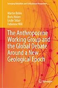 E-Book (pdf) The Anthropocene Working Group and the Global Debate Around a New Geological Epoch von Martin Bohle, Boris Holzer, Leslie Sklair