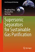 E-Book (pdf) Supersonic Separators for Sustainable Gas Purification von Hongbing Ding, Chuang Wen, Yan Yang