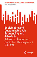 E-Book (pdf) Explainable and Customizable Job Sequencing and Scheduling von Tin-Chih Toly Chen