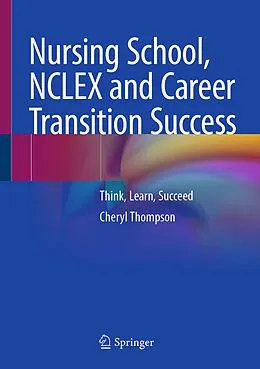 E-Book (pdf) Nursing School, NCLEX and Career Transition Success von Cheryl Thompson