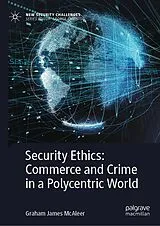 Fester Einband Security Ethics: Commerce and Crime in a Polycentric World von Graham James McAleer