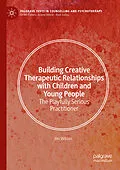E-Book (pdf) Building Creative Therapeutic Relationships with Children and Young People von Jim Wilson