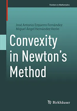 E-Book (pdf) Convexity in Newton's Method von José Antonio Ezquerro Fernández, Miguel Ángel Hernández Verón