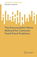 E-Book (pdf) The Krasnoselskii-Mann Method for Common Fixed Point Problems von Alexander J. Zaslavski