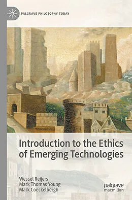 E-Book (pdf) Introduction to the Ethics of Emerging Technologies von Wessel Reijers, Mark Thomas Young, Mark Coeckelbergh