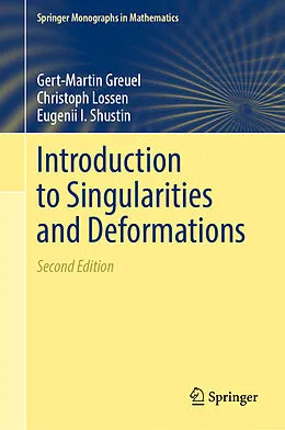 E-Book (pdf) Introduction to Singularities and Deformations von Gert-Martin Greuel, Christoph Lossen, Eugenii I. Shustin