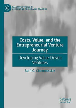 E-Book (pdf) Costs, Value, and the Entrepreneurial Venture Journey von Raffi G. Chammassian