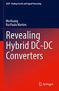 E-Book (pdf) Revealing Hybrid DC-DC Converters von Mo Huang, Rui Paulo Martins