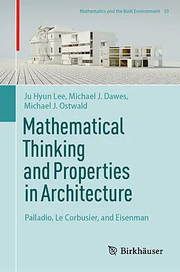 E-Book (pdf) Mathematical Thinking and Properties in Architecture von Ju Hyun Lee, Michael J. Dawes, Michael J. Ostwald