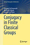 E-Book (pdf) Conjugacy in Finite Classical Groups von Giovanni De Franceschi, Martin W. Liebeck, Eamonn A. O'Brien