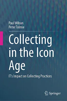 E-Book (pdf) Collecting in the Icon Age von Paul Wilson, Peter Tolmie