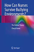 E-Book (pdf) How Can Nurses Survive Bullying Environments? von Cheryl Green