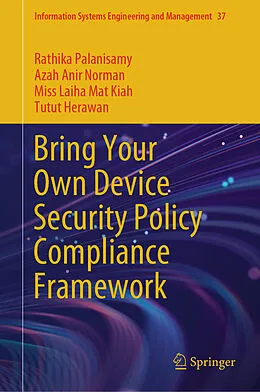 E-Book (pdf) Bring Your Own Device Security Policy Compliance Framework von Rathika Palanisamy, Azah Anir Norman, Miss Laiha Mat Kiah