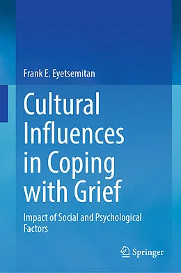 E-Book (pdf) Cultural Influences in Coping with Grief von Frank E. Eyetsemitan