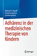 E-Book (pdf) Adhärenz in der medizinischen Therapie von Kindern von Michael A. Rapoff, Christina Duncan, Cynthia Karlson