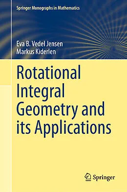 E-Book (pdf) Rotational Integral Geometry and its Applications von Eva B. Vedel Jensen, Markus Kiderlen