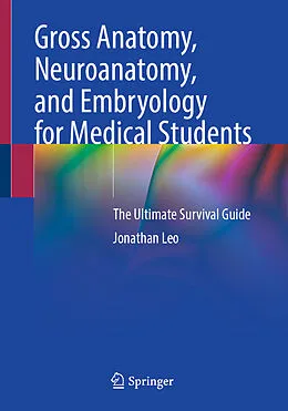 E-Book (pdf) Gross Anatomy, Neuroanatomy, and Embryology for Medical Students von Jonathan Leo
