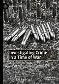 E-Book (pdf) Investigating Crime in a Time of War von Thomas W. Kniesche