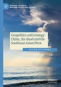 E-Book (pdf) Geopolitics and strategy: China, the Quad and the Southeast Asian Pivot von Leszek Buszynski