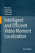 E-Book (pdf) Intelligent and Efficient Video Moment Localization von Meng Liu, Yupeng Hu, Weili Guan