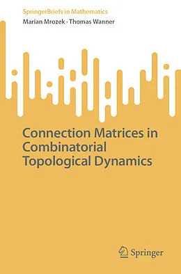 E-Book (pdf) Connection Matrices in Combinatorial Topological Dynamics von Marian Mrozek, Thomas Wanner