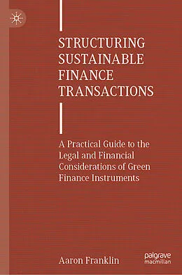 E-Book (pdf) Structuring Sustainable Finance Transactions von Aaron Franklin