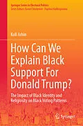 E-Book (pdf) How Can We Explain Black Support For Donald Trump? von Kofi Arhin