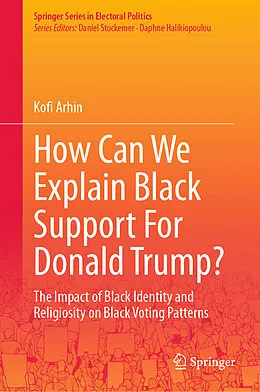 E-Book (pdf) How Can We Explain Black Support For Donald Trump? von Kofi Arhin