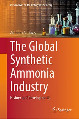 E-Book (pdf) The Global Synthetic Ammonia Industry von Anthony S. Travis