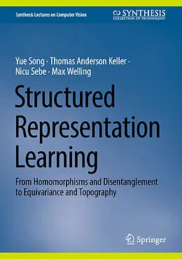 E-Book (pdf) Structured Representation Learning von Yue Song, Thomas Anderson Keller, Nicu Sebe