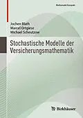 E-Book (pdf) Stochastische Modelle der Versicherungsmathematik von Jochen Blath, Marcel Ortgiese, Michael Scheutzow