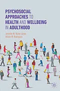 E-Book (pdf) Psychosocial Approaches to Health and Wellbeing in Adulthood von Jennifer M. Waite-Jones, Alison M. Rodriguez