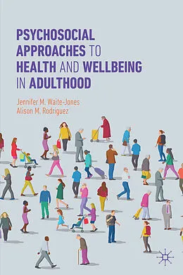 E-Book (pdf) Psychosocial Approaches to Health and Wellbeing in Adulthood von Jennifer M. Waite-Jones, Alison M. Rodriguez