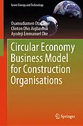 E-Book (pdf) Circular Economy Business Model for Construction Organisations von Osamudiamen Otasowie, Clinton Ohis Aigbavboa, Ayodeji Emmanuel Oke