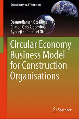 E-Book (pdf) Circular Economy Business Model for Construction Organisations von Osamudiamen Otasowie, Clinton Ohis Aigbavboa, Ayodeji Emmanuel Oke
