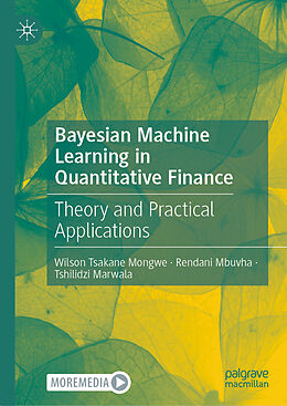 Fester Einband Bayesian Machine Learning in Quantitative Finance von Wilson Tsakane Mongwe, Rendani Mbuvha, Tshilidzi Marwala