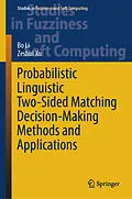 E-Book (pdf) Probabilistic Linguistic Two-Sided Matching Decision-Making Methods and Applications von Bo Li, Zeshui Xu