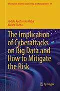 E-Book (pdf) The Implication of Cyberattacks on Big Data and How to Mitigate the Risk von Fadele Ayotunde Alaba, Alvaro Rocha