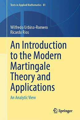 E-Book (pdf) An Introduction to the Modern Martingale Theory and Applications von Wilfredo Urbina-Romero, Ricardo Rios