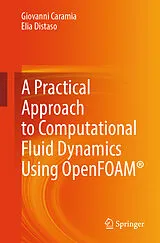 E-Book (pdf) A Practical Approach to Computational Fluid Dynamics Using OpenFOAM® von Giovanni Caramia, Elia Distaso