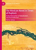 E-Book (pdf) The Mexican Novel in Times of Rupture von Héctor Jaimes