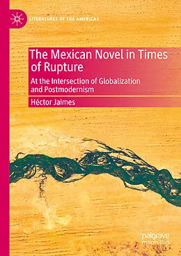 E-Book (pdf) The Mexican Novel in Times of Rupture von Héctor Jaimes