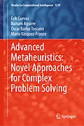 E-Book (pdf) Advanced Metaheuristics: Novel Approaches for Complex Problem Solving von Erik Cuevas, Nahum Aguirre, Oscar Barba-Toscano