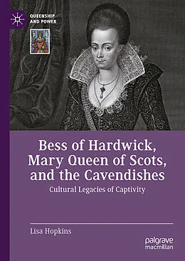 E-Book (pdf) Bess of Hardwick, Mary Queen of Scots, and the Cavendishes von Lisa Hopkins