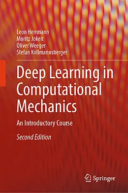 E-Book (pdf) Deep Learning in Computational Mechanics von Leon Herrmann, Moritz Jokeit, Oliver Weeger