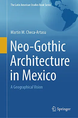 E-Book (pdf) Neo-Gothic Architecture in Mexico von Martin M. Checa-Artasu