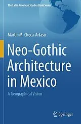 Kartonierter Einband Neo-Gothic Architecture in Mexico von Martin M. Checa-Artasu